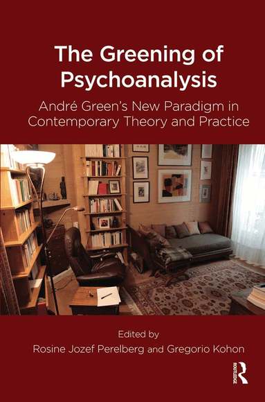Gregorio Kohon, Rosine Jozef Perelberg - Greening of Psychoanalysis, Inbunden