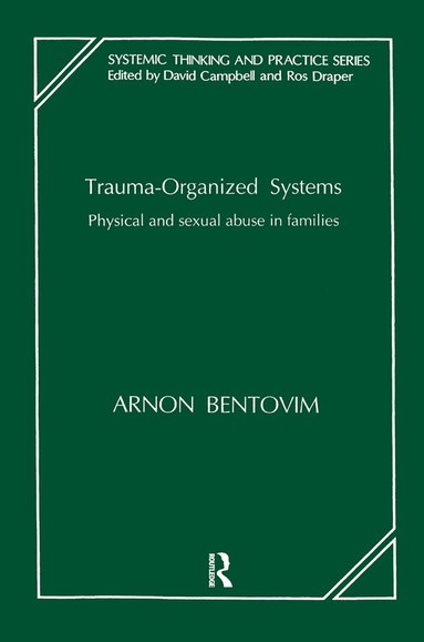 Arnon Bentovim - Trauma-Organized Systems, Inbunden