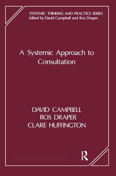 David Campbell, Ros Draper, Clare Huffington - Systemic Approach to Consultation, Inbunden