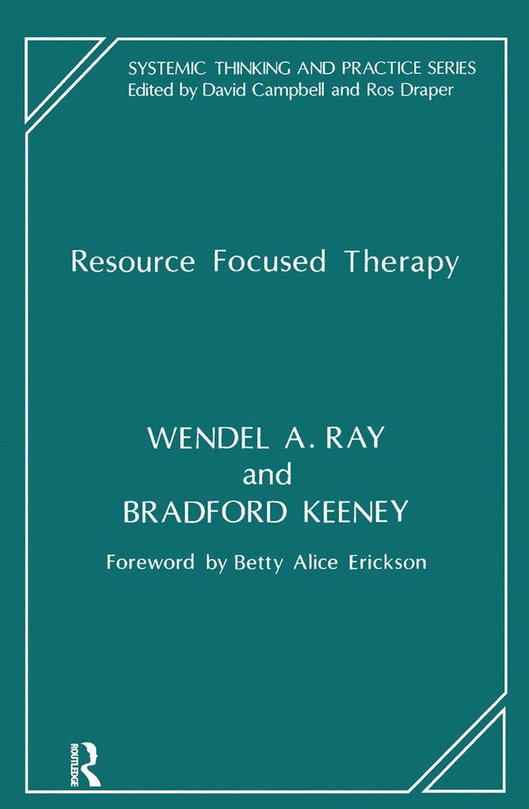 Bradford Keeney, Wendel A. Ray - Resource Focused Therapy, Inbunden