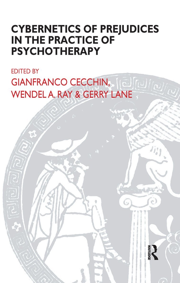 Gianfranco Cecchin, Gerry Lane, Wendel A. Ray - Cybernetics of Prejudices in the Practice of Psychotherapy, Inbunden