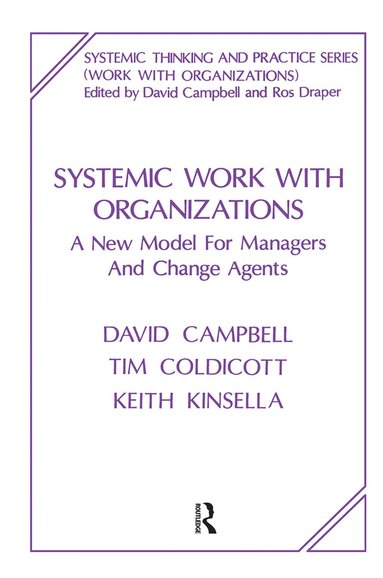 David Campbell, Tim Coldicott, Keith Kinsella - Systemic Work with Organizations, Inbunden