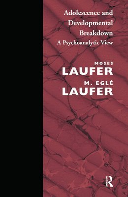 M. Egle Laufer, Moses Laufer - Adolescence and Developmental Breakdown, Inbunden