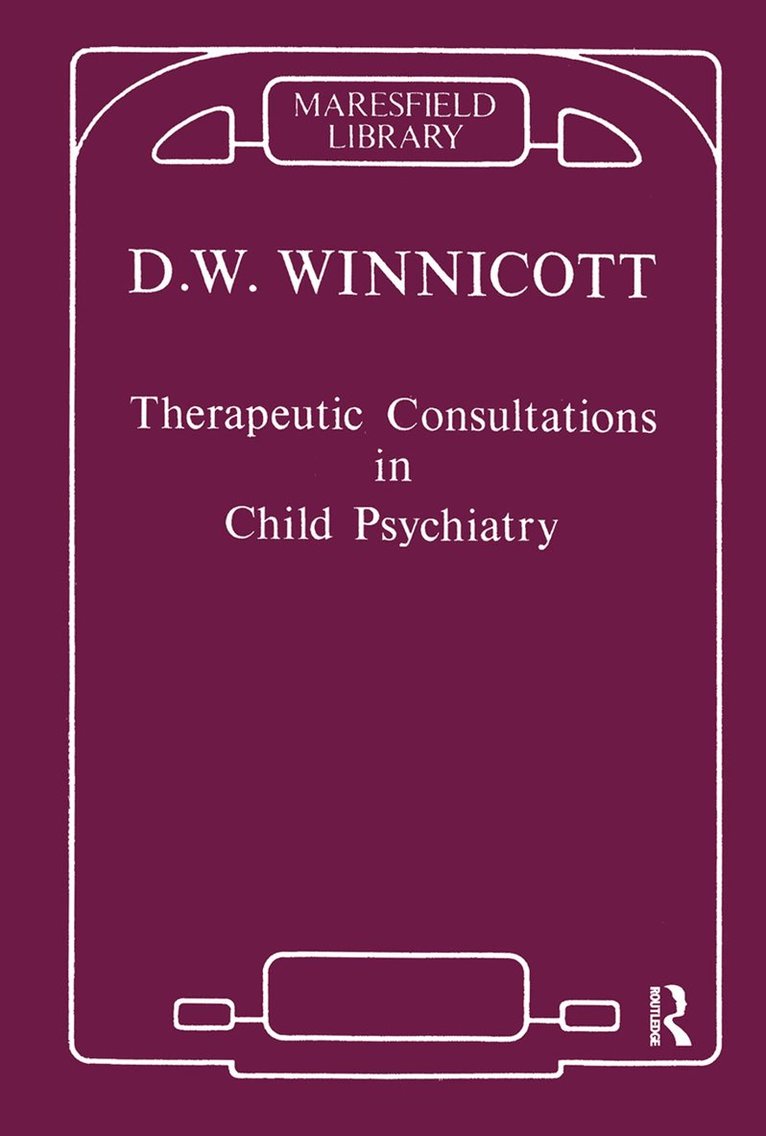 Donald W. Winnicott - Therapeutic Consultations in Child Psychiatry, Inbunden