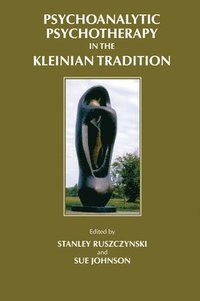 bokomslag Psychoanalytic Psychotherapy in the Kleinian Tradition