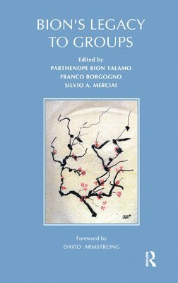 Franco Borgogno, Silvio A. Merciai, Parthenope Bion Talamo - Bion's Legacy to Groups, Inbunden