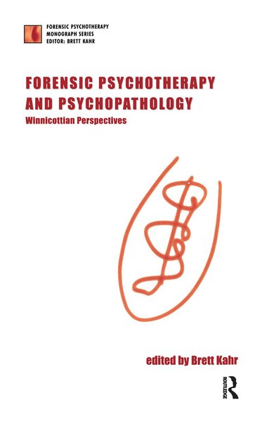 Brett Kahr, Brett Kahr - Forensic Psychotherapy and Psychopathology, Inbunden