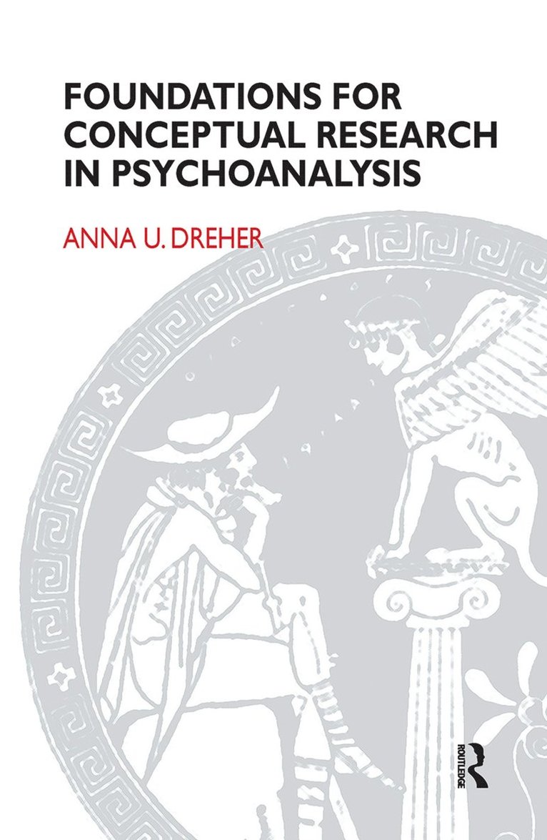 Anna U. Dreher - Foundations for Conceptual Research in Psychoanalysis, Inbunden