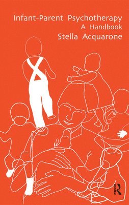 Stella Acquarone - Infant-Parent Psychotherapy, Inbunden