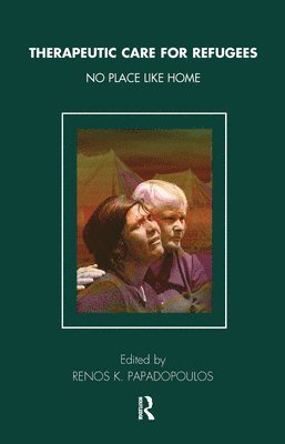 Renos K. Papadopoulos - Therapeutic Care for Refugees, Inbunden
