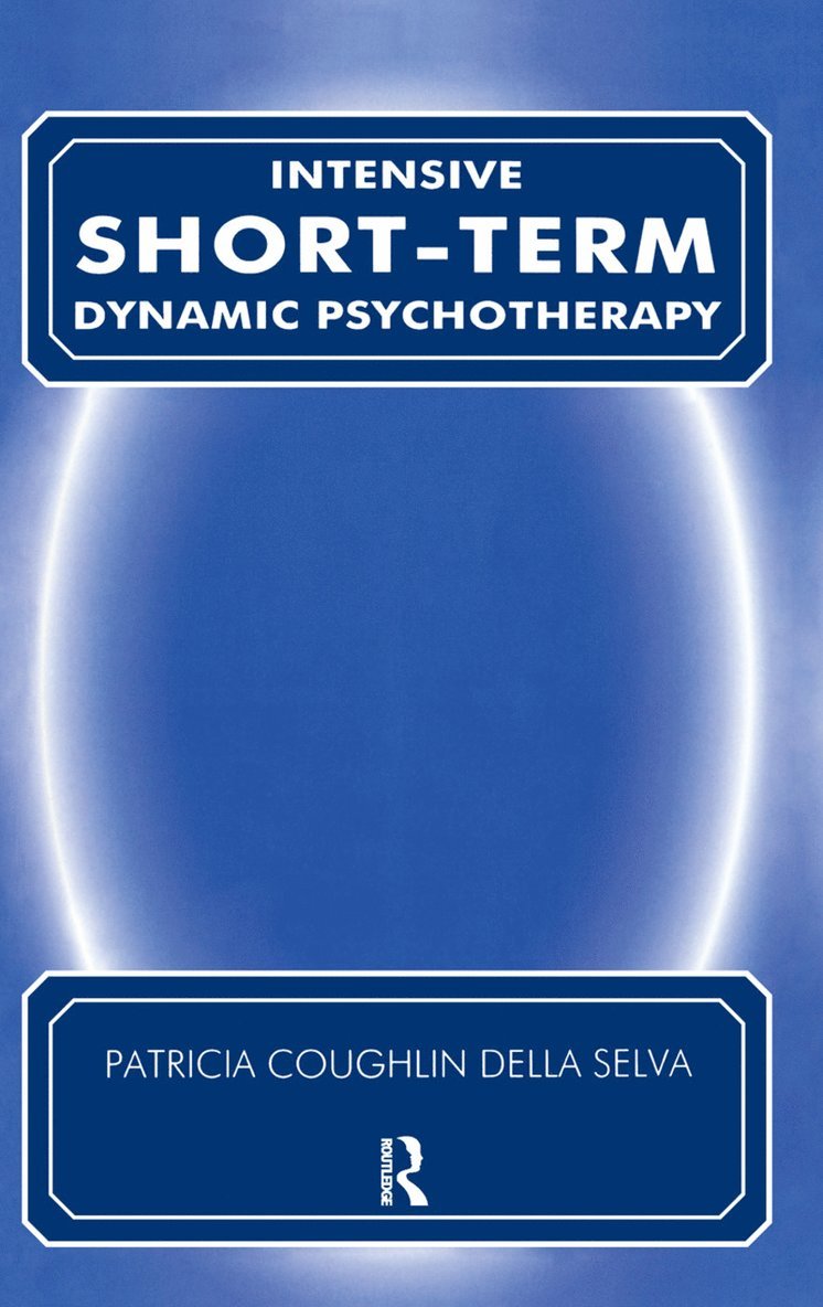 Patricia C. Della Selva - Intensive Short-Term Dynamic Psychotherapy, Inbunden