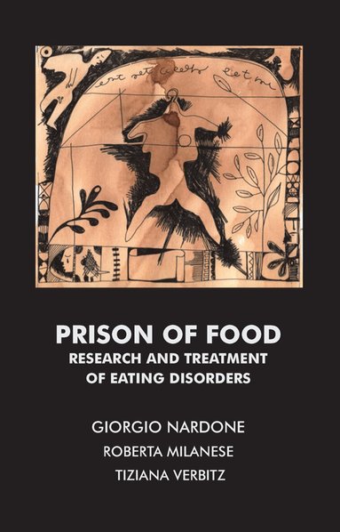 Roberta Milanese, Giorgio Nardone, Tiziana Verbitz - Prison of Food, Inbunden
