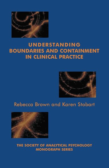 Rebecca Brown, Karen Stobart - Understanding Boundaries and Containment in Clinical Practice, Inbunden