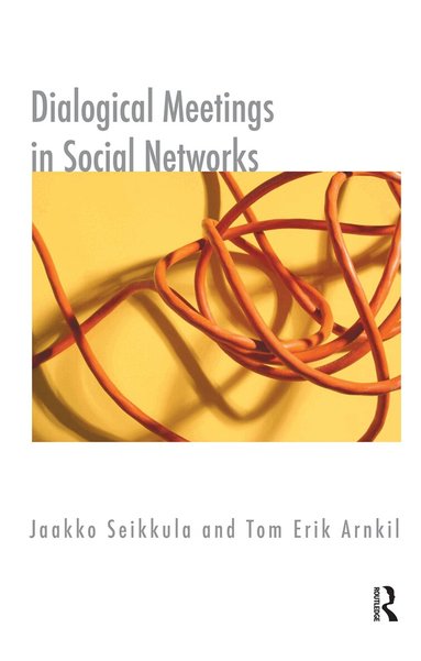 Tom Erik Arnkil - Dialogical Meetings in Social Networks, Inbunden