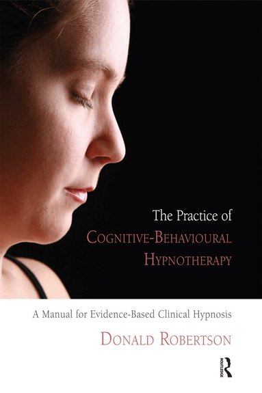 Donald Robertson - Practice of Cognitive-Behavioural Hypnotherapy, Inbunden