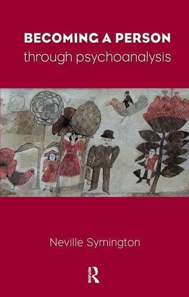 Neville Symington - Becoming a Person Through Psychoanalysis, Inbunden