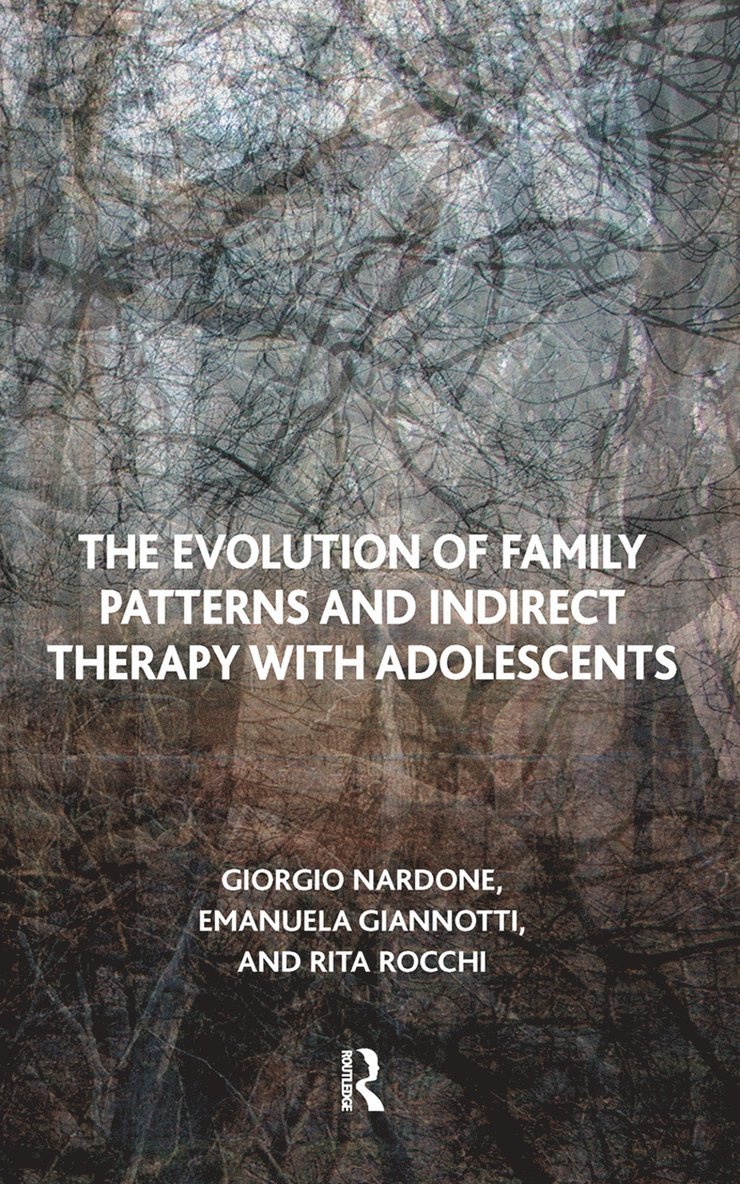 Emanuela Giannotti, Giorgio Nardone, Rita Rocchi - Evolution of Family Patterns and Indirect Therapy with Adolescents, Inbunden