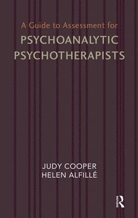 bokomslag A Guide to Assessment for Psychoanalytic Psychotherapists