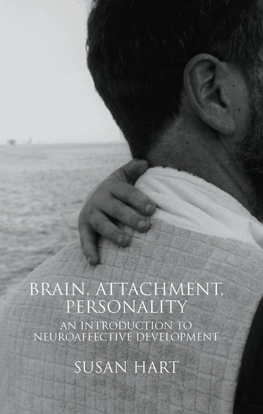 Susan Hart - Brain, Attachment, Personality, Inbunden