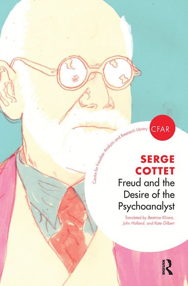 Serge Cottet - Freud and the Desire of the Psychoanalyst, Inbunden