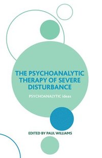 bokomslag The Psychoanalytic Therapy of Severe Disturbance