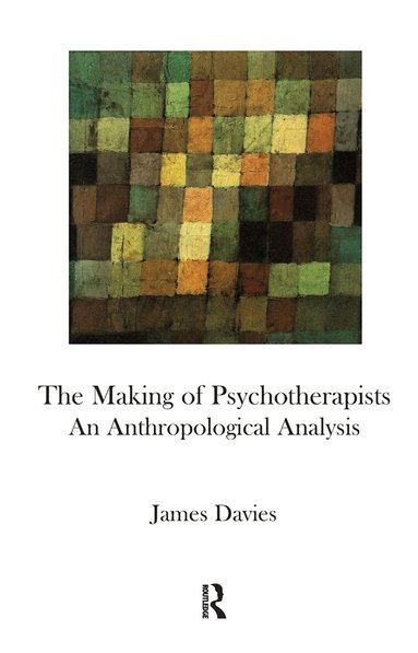 James Davies - Making of Psychotherapists, Inbunden