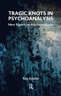 bokomslag Tragic Knots in Psychoanalysis