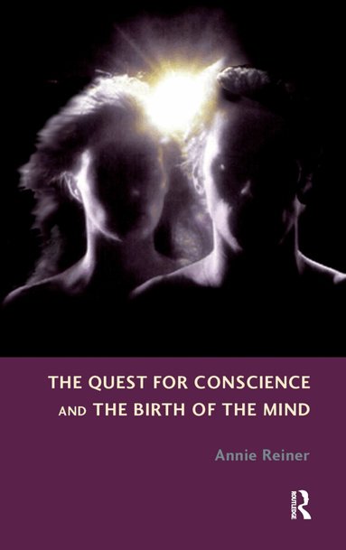 Annie Reiner - Quest for Conscience and the Birth of the Mind, Inbunden