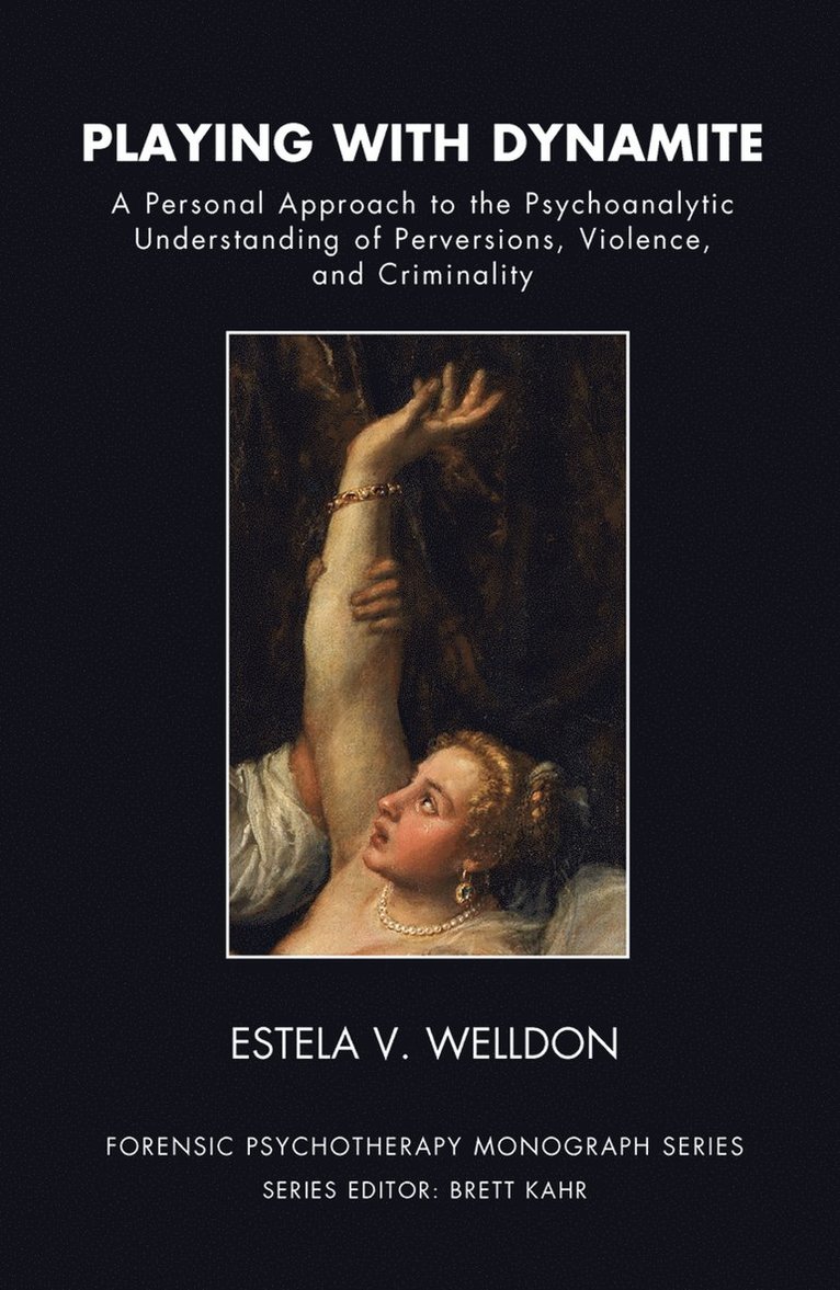 Estela V. Welldon - Playing with Dynamite, Inbunden