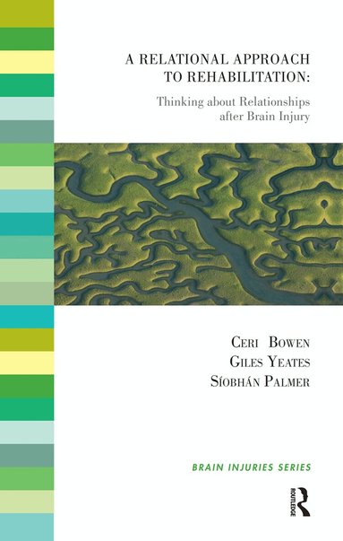Ceri Bowen, Siobhan Palmer, Giles Yeates - Relational Approach to Rehabilitation, Inbunden