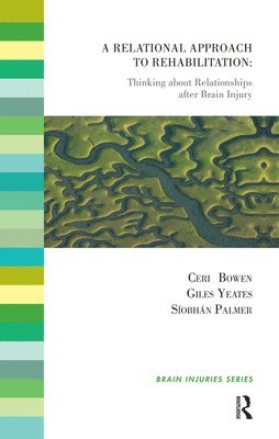 Ceri Bowen, Siobhan Palmer, Giles Yeates - Relational Approach to Rehabilitation, Inbunden