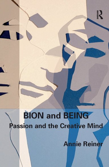 Annie Reiner - Bion and Being, Inbunden
