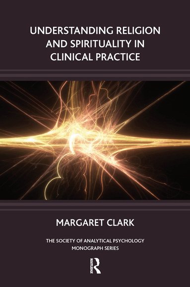 Margaret Clark - Understanding Religion and Spirituality in Clinical Practice, Inbunden