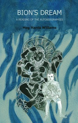Meg Harris Williams - Bion's Dream, Inbunden
