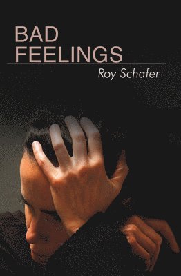 Roy Schafer - Bad Feelings, Inbunden