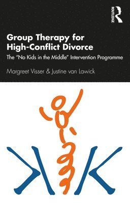 Margreet Visser, Justine van Lawick, The Netherlands) Visser, Margreet (Children's Trauma Center, The Netherlands) van Lawick, Justine (Lorentzhuis, Centre for Systemic Therapy, Justine Van Lawick, Justine van Lawick - Group Therapy for High-Conflict Divorce, Häftad