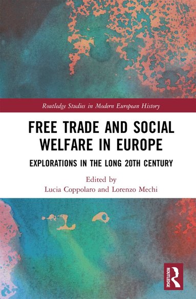 Lucia Coppolaro, Lorenzo Mechi - Free Trade and Social Welfare in Europe, Inbunden