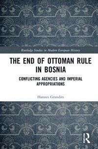 bokomslag The End of Ottoman Rule in Bosnia