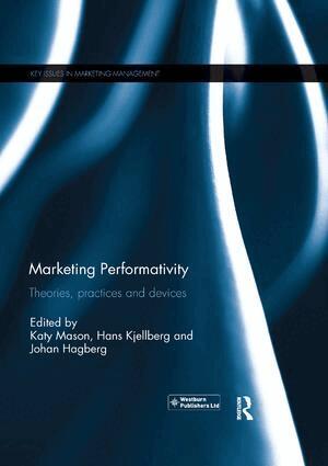 Katy Mason, Hans Kjellberg, Johan Hagberg - Marketing Performativity, Häftad