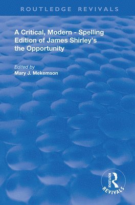 bokomslag A Critical, Modern-Spelling Edition of James Shirley's The Opportunity