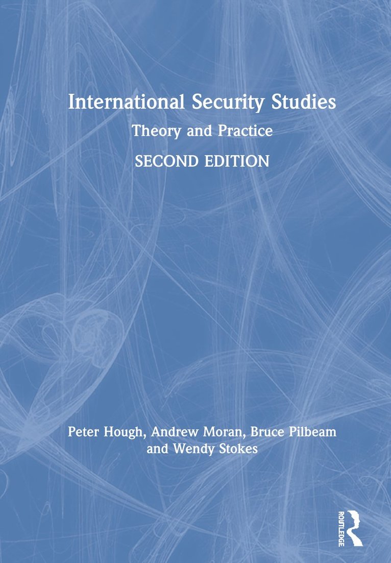 Peter Hough, Bruce Pilbeam, Wendy Stokes, UK) Hough, Peter (University of Middlesex, UK) Pilbeam, Bruce (London Metropolitan University, Andrew Moran - International Security Studies, Inbunden