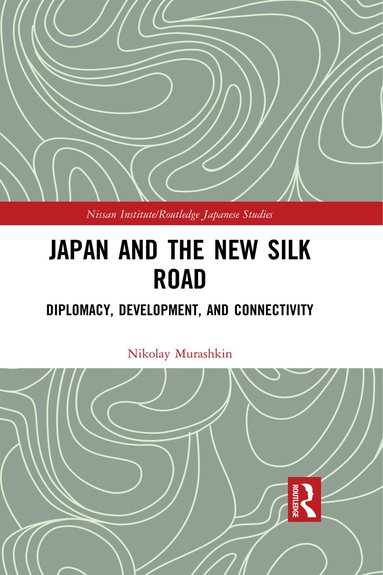 Nikolay Murashkin - Japan and the New Silk Road, Inbunden