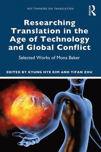 bokomslag Researching Translation in the Age of Technology and Global Conflict