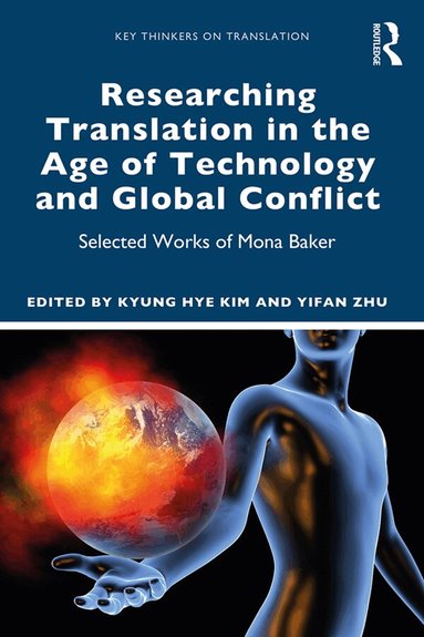 Kyung Hye Kim, Yifan Zhu - Researching Translation in the Age of Technology and Global Conflict, Inbunden
