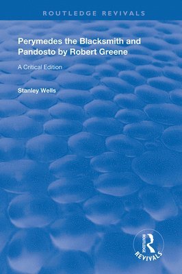 Stanley Wells - Perymedes the Blacksmith and Pandosto by Robert Greene, Inbunden