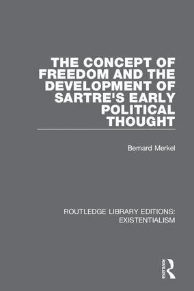 Bernard Merkel - Concept of Freedom and the Development of Sartre's Early Political Thought, Inbunden