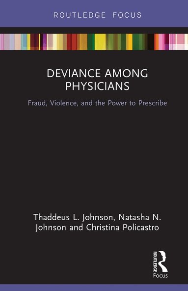 Thaddeus L. Johnson, Natasha N. Johnson, Christina Policastro - Deviance Among Physicians, Inbunden