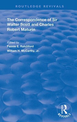 The Correspondence of Sir Walter Scott and Charles Robert Maturim 1