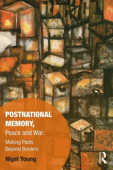 Nigel Young - Postnational Memory, Peace and War, Inbunden