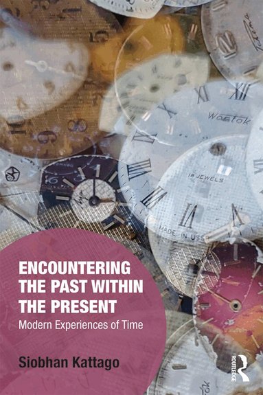 Siobhan Kattago - Encountering the Past within the Present, Häftad